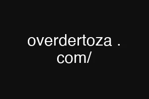 overdertoza . com/